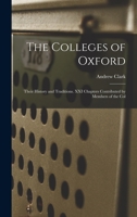 The Colleges of Oxford: Their History and Traditions. XXI Chapters Contributed by Members of the Col 1016062885 Book Cover