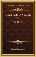 Beaux-Arts Et Voyages V2 (1861) 1167675142 Book Cover