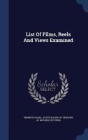 List Of Films, Reels And Views Examined 1022557823 Book Cover