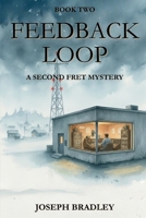 Feedback Loop: A Second Fret Mystery B0GNKJM1QL Book Cover