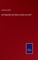 Die Pilgerfahrt des Ritters Arnold von Harff 3375113919 Book Cover