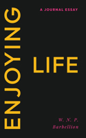 Enjoying Life: A Journal Essay 1528726510 Book Cover