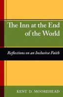 The Inn at the End of the World: Reflections on an Inclusive Faith 1592991793 Book Cover