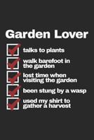 Garden Lover - talks to plants - walk barefoot - lost time - been stung by a wasp - used shirt to harvest: Liniertes A5 Garten Heft f�r den G�rtner oder die G�rtnerin 1073639592 Book Cover