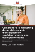 Comprendre le marketing des établissements d'enseignement supérieur, choisir une école performante (French Edition) 6207906543 Book Cover