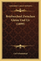 Briefwechsel Zwischen Gleim Und Uz (1899) 1160331723 Book Cover