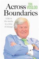 Across Boundaries: A life in the media in a time of change 1868428885 Book Cover