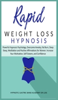 Rapid Weight Loss Hypnosis: Powerful Hypnosis Psychology, Overcome Anxiety, Fat Burn, Deep Sleep, Meditation and Positive Affirmations for Women. Increase Your Motivation, Self Esteem, and Confidence B089M6172Z Book Cover