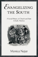 Evangelizing the South: A Social History of Church and State in Early America (Religion in America) 0195309006 Book Cover