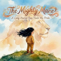 The Mighty Mane: A Long Haired Boy Finds His Pride 1739815890 Book Cover