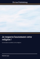 Je respecte hautement cette religion ! 613735623X Book Cover