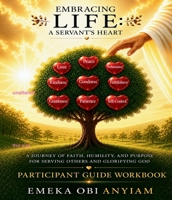 Embracing Life: A Servant's Heart Participant Workbook B0HHLCBZ9L Book Cover