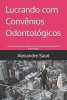 Lucrando com Convênios Odontológicos: Um Guia Prático para Maximizar seu Potencial Financeiro na Odontologia (Portuguese Edition) B0FRYJJ4X5 Book Cover