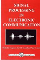 Signal Processing in Electronic Communications: For Engineers and Mathematicians 1898563306 Book Cover