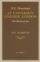 A.E. Housman at University College London: The Election of 1893 9004088482 Book Cover
