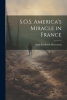 S.O.S. America's Miracle in France 1021994901 Book Cover