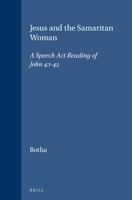 Jesus and the Samaritan Woman: A Speech ACT Reading of John 4:1-42 9004095055 Book Cover