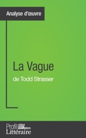 La Vague de Todd Strasser (Analyse approfondie): Approfondissez votre lecture des romans classiques et modernes avec Profil-Litteraire.fr 2806276837 Book Cover