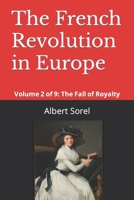 The French Revolution in Europe: Volume 2 of 9: The Fall of Royalty B09XLTC7G1 Book Cover