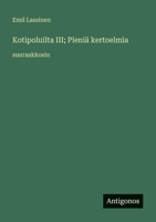 Kotipoluilta III; Pieniä kertoelmia: suuraakkosin (Finnish Edition) 3387081588 Book Cover