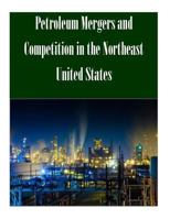 Petroleum Mergers and Competition in the Northeast United States 1502489864 Book Cover