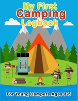 My First Camping Logbook: Young Kids Camping Log Book , Gift Young For Campers Who loves Outdoors Activities ,Log Book For Young Campers Ages 3-5 ... Camping Book, Children Campground Journal B09T34DCVN Book Cover