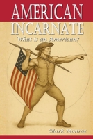 American Incarnate: What Is An American? B0GJLRHZHD Book Cover
