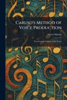 Caruso's Method of Voice Production: The Scientific Culture of the Voice 1025536584 Book Cover