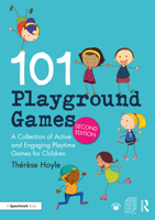 101 Playground Games: A Collection of Active and Engaging Playtime Games for Children 0367338564 Book Cover