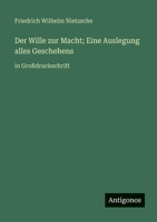 Der Wille zur Macht; Eine Auslegung alles Geschehens: in Großdruckschrift (German Edition) 3563253021 Book Cover