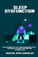 Effectiveness of CBT and medication in the treatment of sleep dysfunction in middle age 1805452088 Book Cover