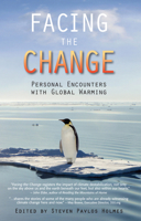 Facing the Change: Personal Encounters with Global Warming 1937226271 Book Cover