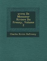Uvres de Monsieur Riviere Du Fresny, Volume 2 1249606195 Book Cover