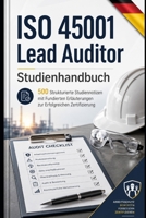 ISO 45001 Lead Auditor - Studienhandbuch: 500 Strukturierte Studiennotizen mit Fundierten Erläuterungen zur Erfolgreichen Zertifizierung (German Edition) B0H5RXHWHM Book Cover