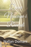 Dove Nascono i Ricordi: Racconti (Italian Edition) B0FDLBZFHT Book Cover