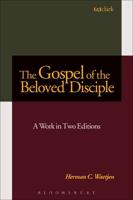 The Gospel of the Beloved Disciple: A Work in Two Editions 0567027813 Book Cover