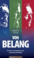 Von Belang: Menschen am Scheideweg in drei spannenden Erzählungen (German Edition) 395840958X Book Cover