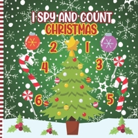I Spy and Count Christmas: A Fun Activity Book Of Numbers Counting Game for Kids & Preschoolers & Toddlers & Kindergarten - with Christmas Charac B08PJG7J3B Book Cover