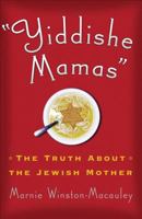 Yiddishe Mamas: The Truth About the Jewish Mother 0740763768 Book Cover