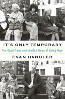 It's Only Temporary: The Good News and the Bad News of Being Alive 078675480X Book Cover