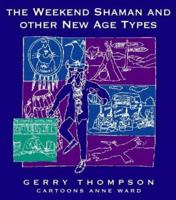 The Weekend Shaman and Other New Age Types 0722535740 Book Cover