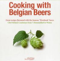 Cooking with Belgian Beers: Great Recipes Flavoured with the Famous 'Westhoek' Beers 9058564835 Book Cover