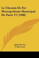 Le Chemin De Fer Metropolitain Municipal De Paris V2 (1908) 1160148813 Book Cover