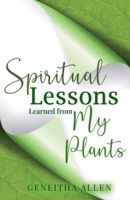 Spiritual Lessons Learned from My Plants 1948877848 Book Cover