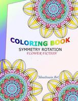 Coloring Book Symmetry Rotation: Flower Fiction 1791322239 Book Cover