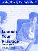 Launch Your Practice: Start-up From A To Z 097249555X Book Cover