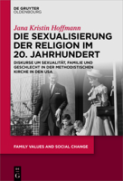 Die Sexualisierung Der Religion Im 20. Jahrhundert: Diskurse Um Sexualit�t, Familie Und Geschlecht in Der Methodistischen Kirche in Den USA 3110704412 Book Cover