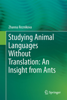 Studying Animal Languages Without Translation: An Insight from Ants 3319449168 Book Cover