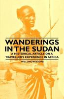 Wanderings in the Sudan - A Historical Article on a Traveller's Experience in Africa 1447409981 Book Cover