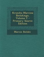 Kronika Marcina Bielskiego, Volume 2 1295296837 Book Cover